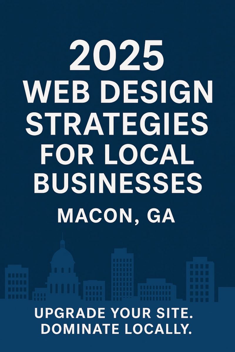 Futureproof Web Design for Macon GA How Local Businesses Can Win Online in 2025